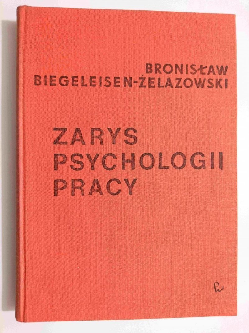 ZARYS PSYCHOLOGII PRACY - Bronisław Biegeleisen-Żelazowski 1968