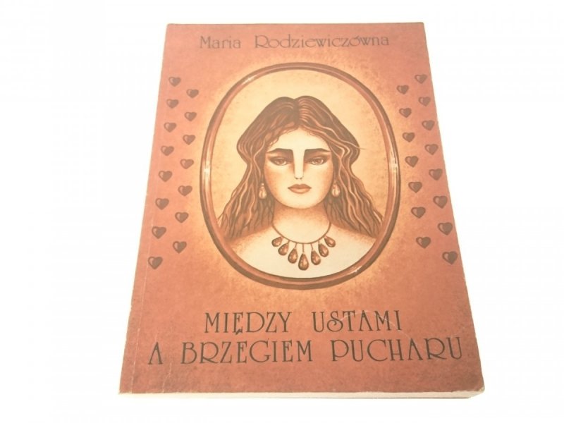 MIĘDZY USTAMI A BRZEGIEM PUCHARU - Rodziewiczówna