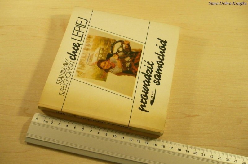 CHCĘ LEPIEJ PROWADZIĆ SAMOCHÓD - Szelichowski 1982