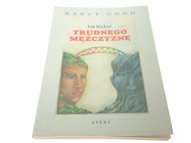 JAK KOCHAĆ TRUDNEGO MĘŻCZYZNĘ - Nancy Good 1995
