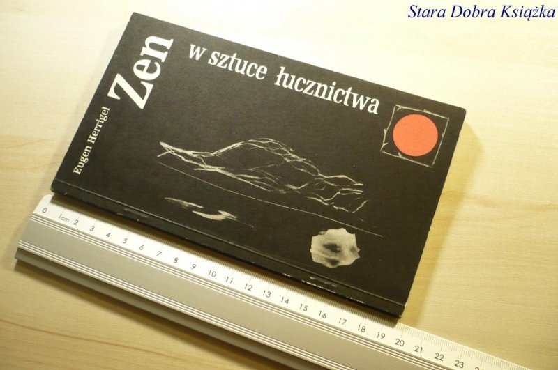 ZEN W SZTUCE ŁUCZNICTWA - Eugen Herrigel 1987