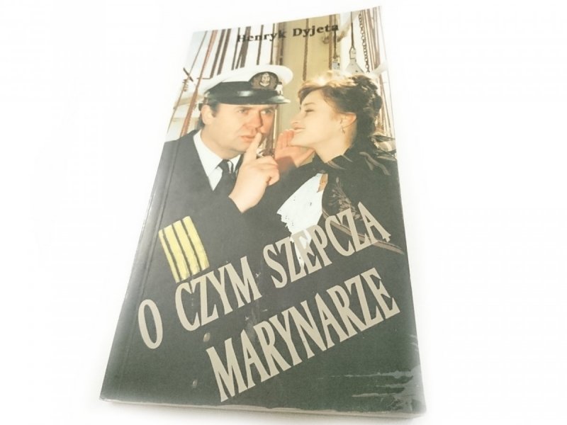 O CZYM SZEPCZĄ MARYNARZE - Henryk Dyjeta