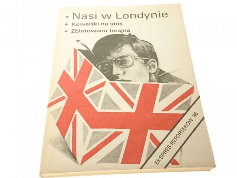 EKSPRES REPORTERÓW '86: NASI W LONDYNIE; KOWALSKI
