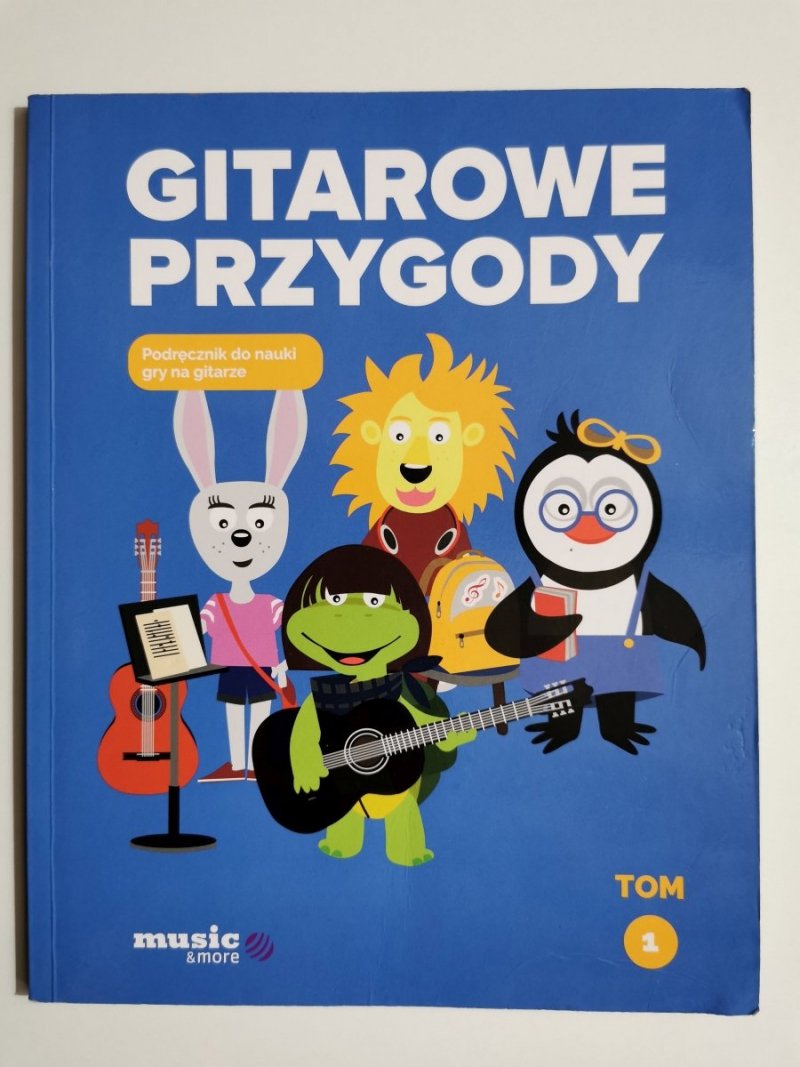GITAROWE PRZYGODY. PODRĘCZNIK DO NAUKI GRY NA GITARZE TOM 1 