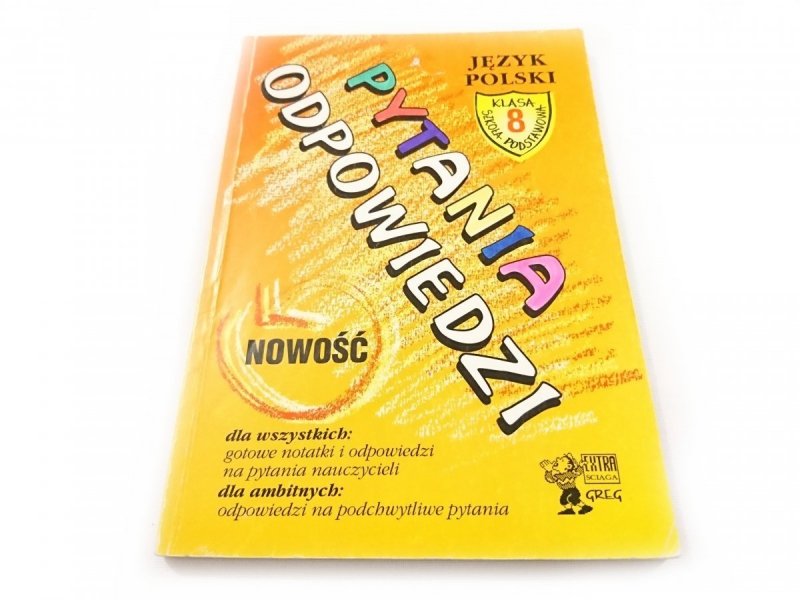 PYTANIA I ODPOWIEDZI. JĘZYK POLSKI KLASA 8 1996