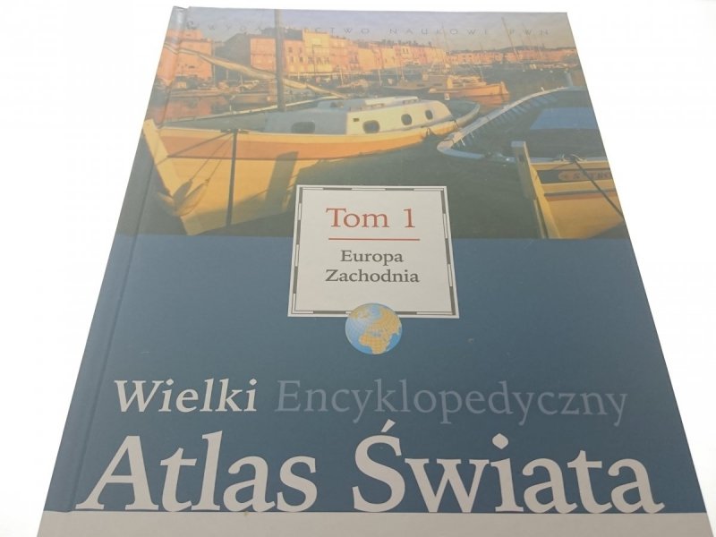 WIELKI ENCYKLOPEDYCZNY ATLAS ŚWIATA 1 EUROPA ZACH.