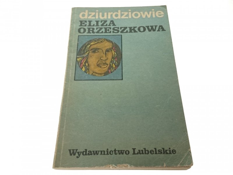 DZIURDZIOWIE - Eliza Orzeszkowa 1983
