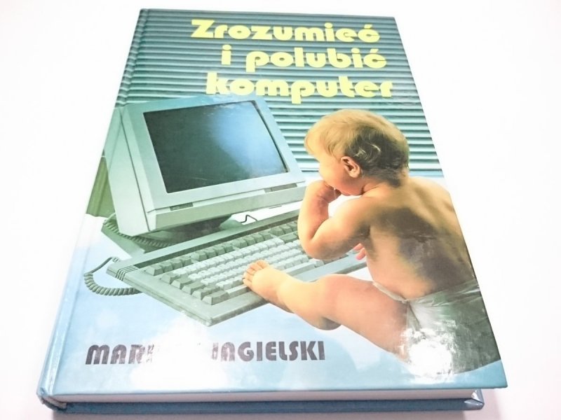 ZROZUMIEĆ I POLUBIĆ KOMPUTER - M. Jagielski 1999