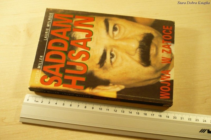 SADDAM HUSAJN. WOJNA W ZATOCE - Miller, Mylroie