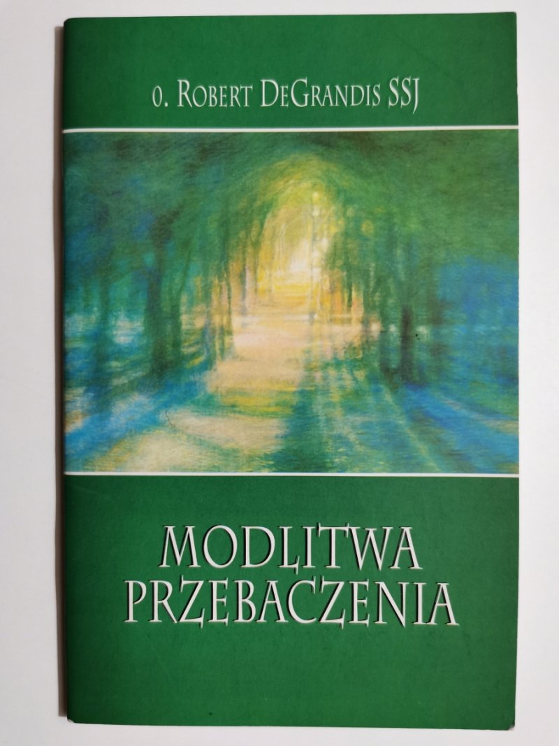MODLITWA PRZEBACZENIA - Robert DeGrandis SSJ