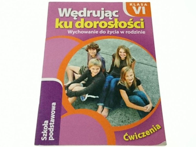 WĘDRUJĄC KU DOROSŁOŚCI KLASA VI ĆWICZENIA