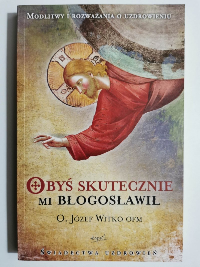 OBYŚ SKUTECZNIE MI BŁOGOSŁAWIŁ - Józef Witko