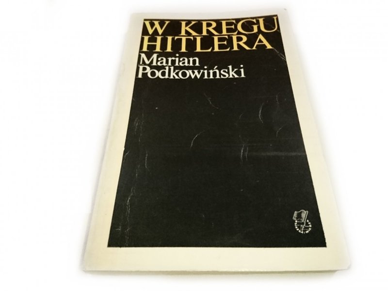 W KRĘGU HITLERA - Marian Podkowiński 1978