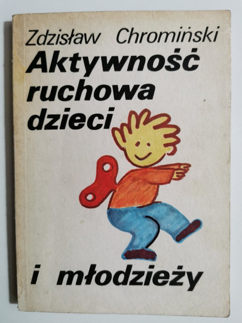 AKTYWNOŚĆ RUCHOWA DZIECI I MŁODZIEŻY - Zdzisław Chromiński