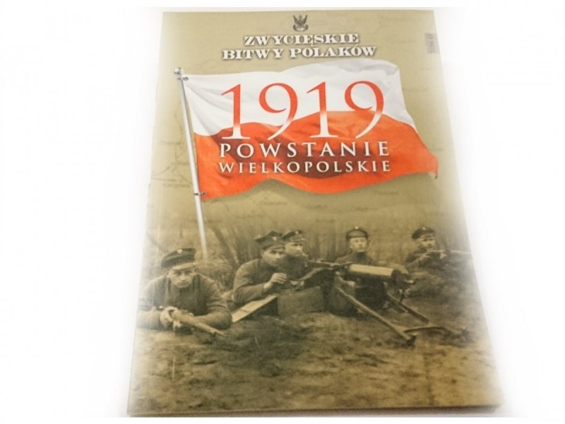 ZWYCIĘSKIE BITWY POLAKÓW TOM 43 1919 POWSTANIE WIELKOPOLSKIE