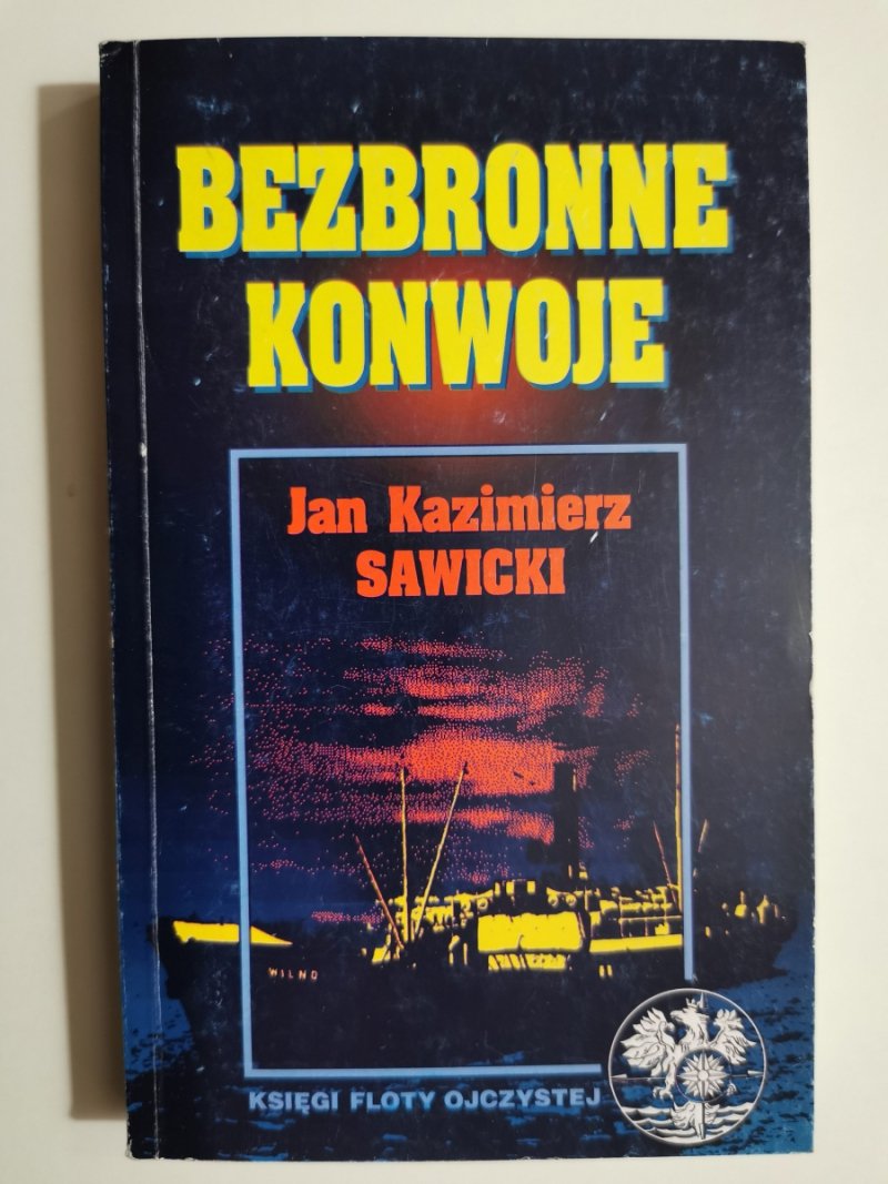 BEZBRONNE KONWOJE - Jan Kazimierz Sawicki