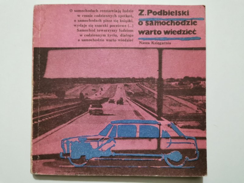 O SAMOCHODZIE WARTO WIEDZIEĆ - Z. Podbielski