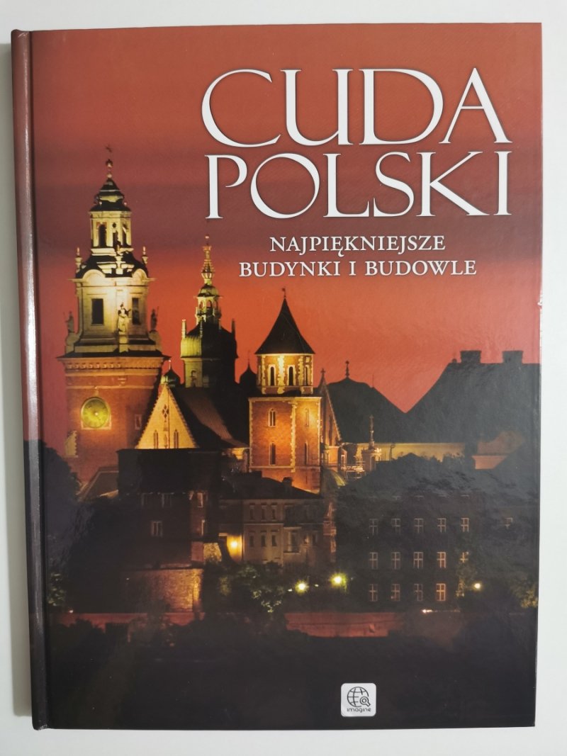 CUDA POLSKI. NAJPIĘKNIEJSZE BUDYNKI I BUDOWLE