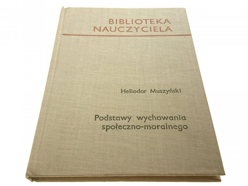 PODSTAWY WYCHOWANIA SPOŁECZNO-MORALNEGO Muszyński