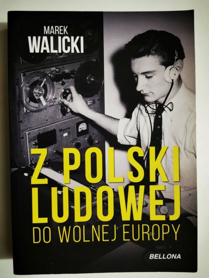 Z POLSKI LUDOWEJ DO WOLNEJ EUROPY - Marek Walicki