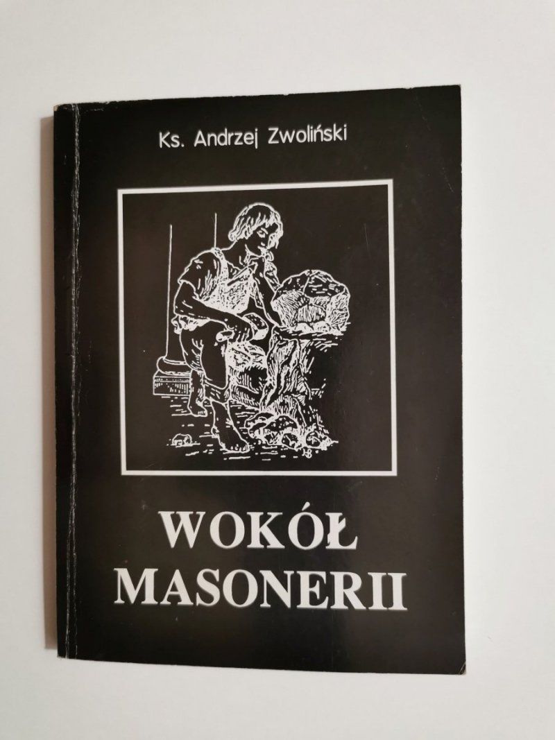 WOKÓŁ MASONERII - Ks. Andrzej Zwoliński 1995