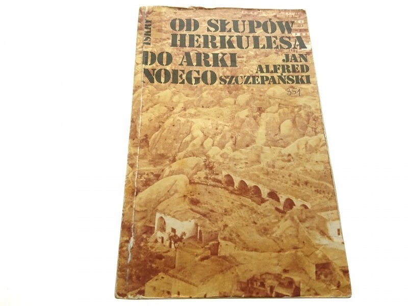 OD SŁUPÓW HERKULESA DO ARKI NOEGO Szczepański 1983