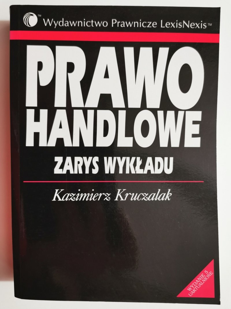 PRAWO HANDLOWE ZARYS WYKŁADU - Kazimierz Kruczalak