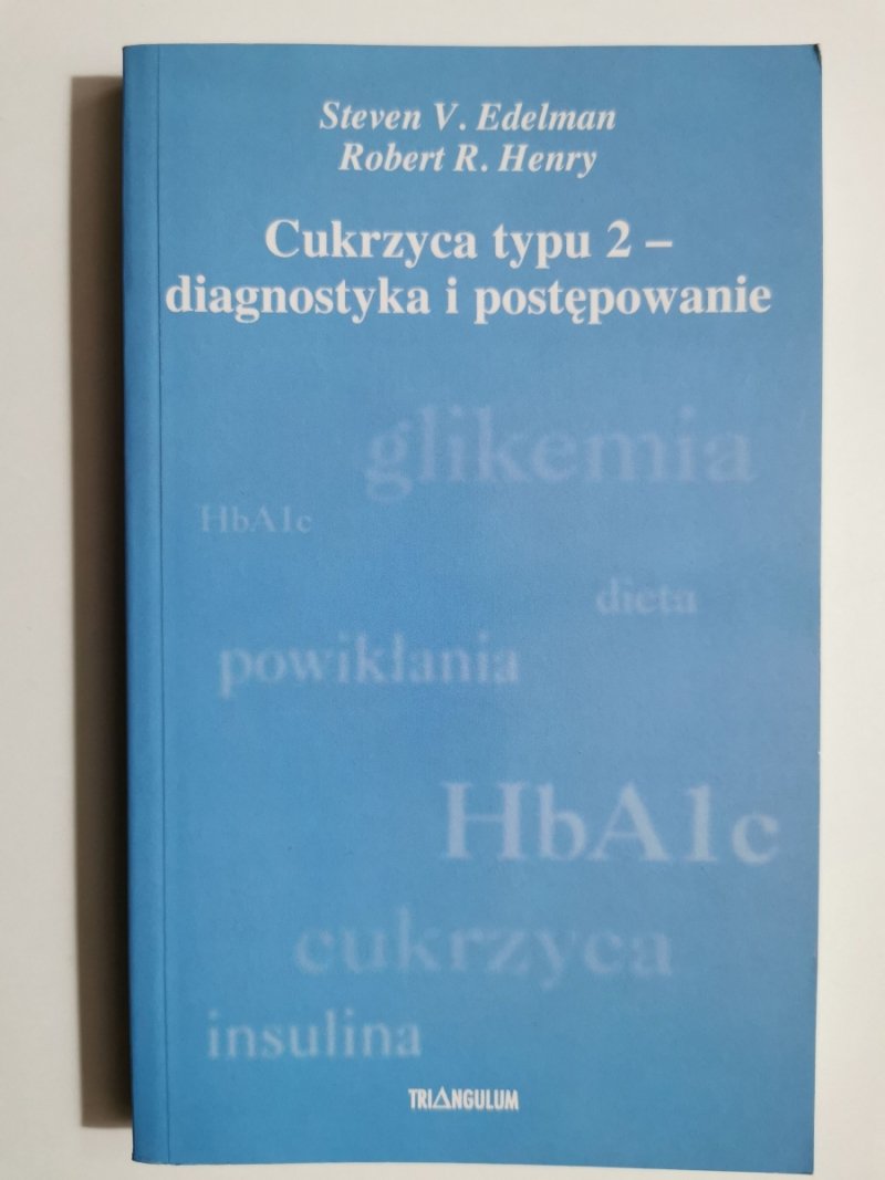 CUKRZYCA TYPU 2 – DIAGNOSTYKA I POSTĘPOWANIE - Steven V. Edelman