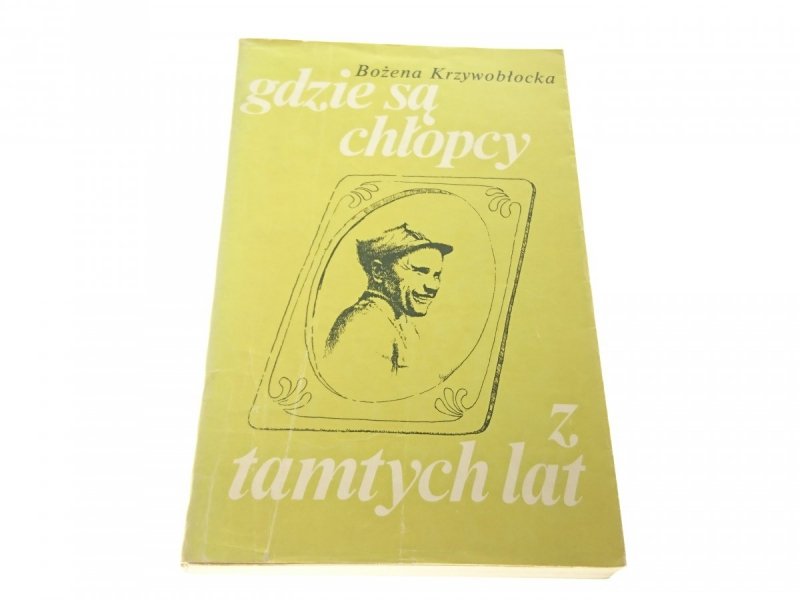 GDZIE SĄ CHŁOPCY Z TAMTYCH LAT - Krzywobłocka 1978