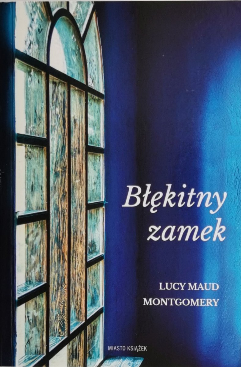 BŁĘKITNY ZAMEK - Lucy Maud Montgomery