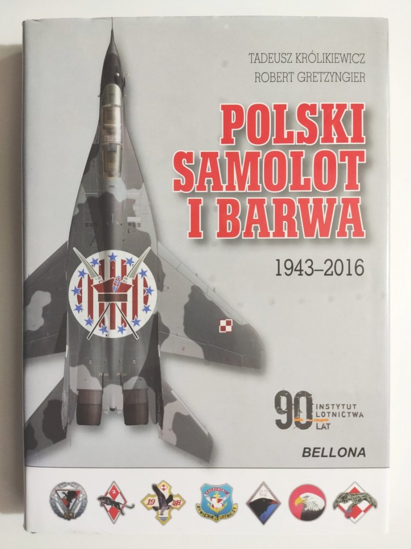 POLSKI SAMOLOT I BARWA 1943 – 2016 - Tadeusz Królikiewicz