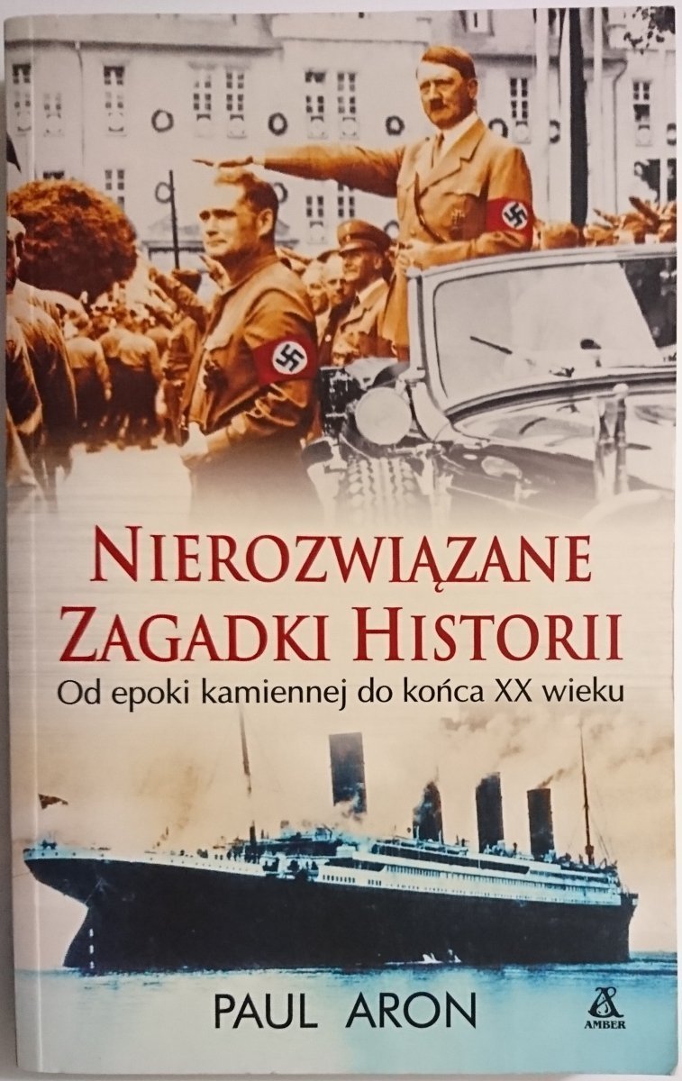 NIEROZWIĄZANE ZAGADKI HISTORII - Paul Aron 2012
