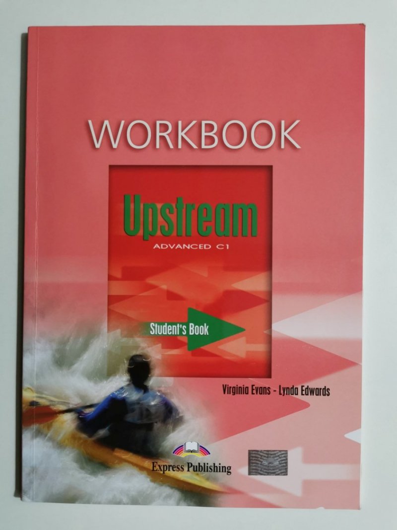 UPSTREAM ADVANCED C1 WORKBOOK. STUDENT'S BOOK Virginia Evans 