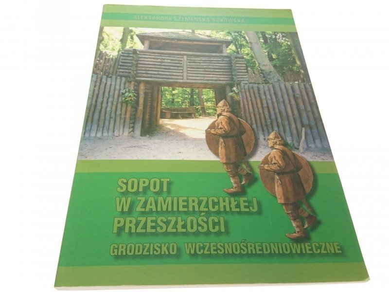 SOPOT W ZAMIERZCHŁEJ PRZESZŁOŚCI. GRODZISKO...2010