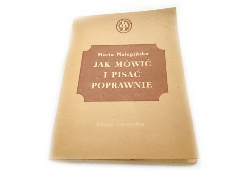 JAK MÓWIĆ I PISAĆ POPRAWNIE Maria Nalepińska 1980