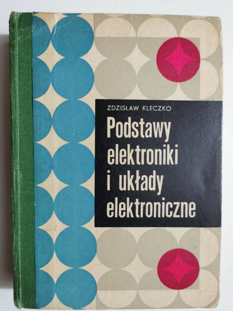 PODSTAWY ELEKTRONIKI I UKŁADY ELEKTRONICZNE - Zdzisław Kleczko