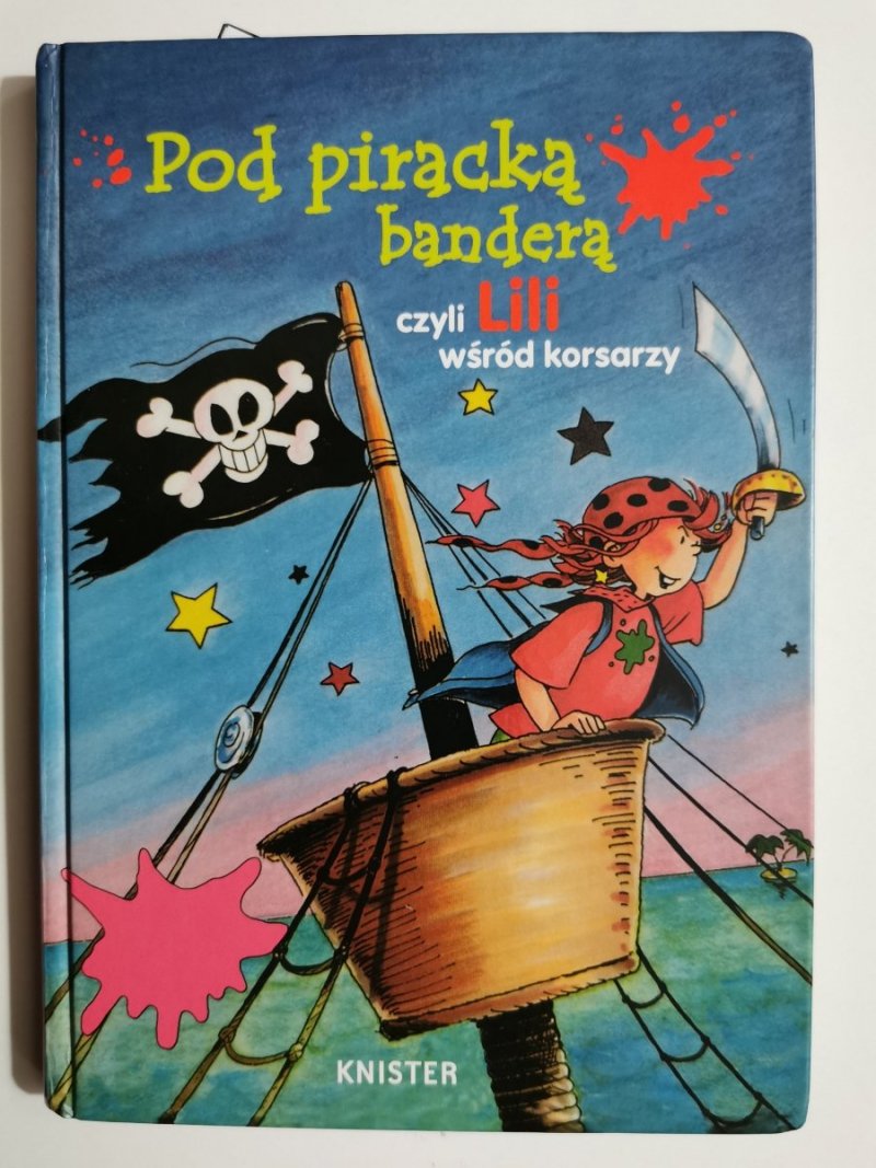 POD PIRACKĄ BANDERĄ CZYLI LILI WŚRÓD KORSARZY - Knister 