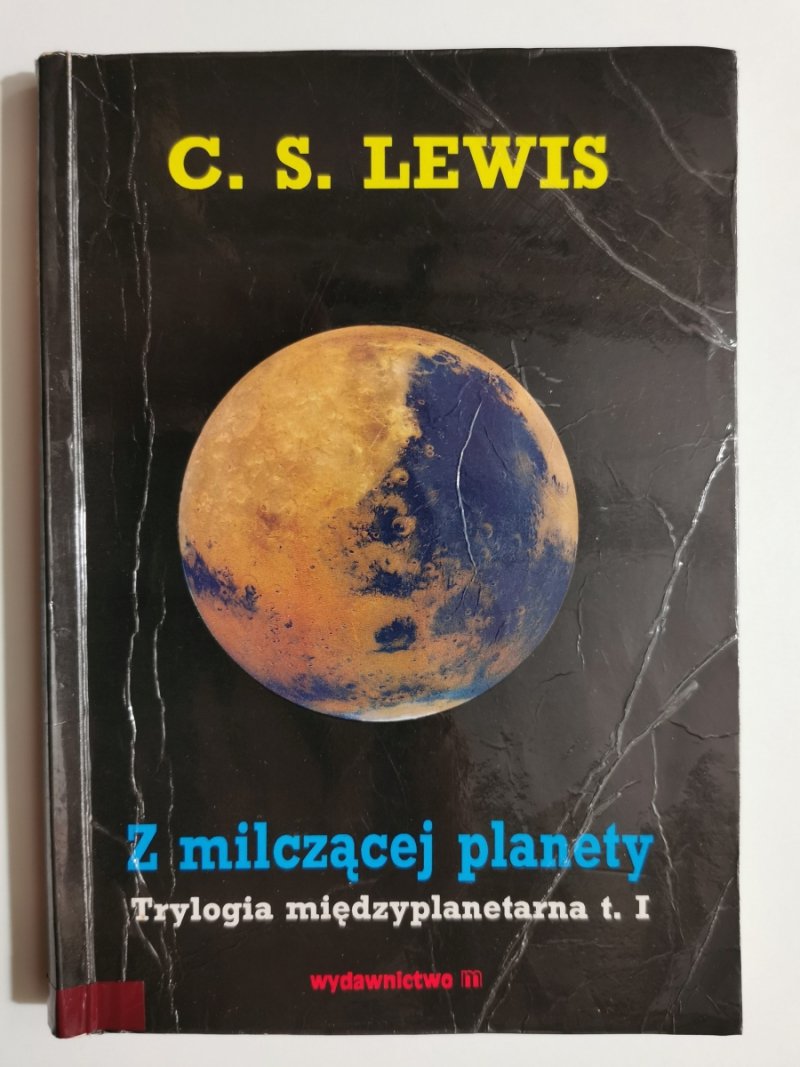 Z MILCZĄCEJ PLANETY. TRYLOGIA MIĘDZYPLANETARNA T 1 - C. S. Lewis