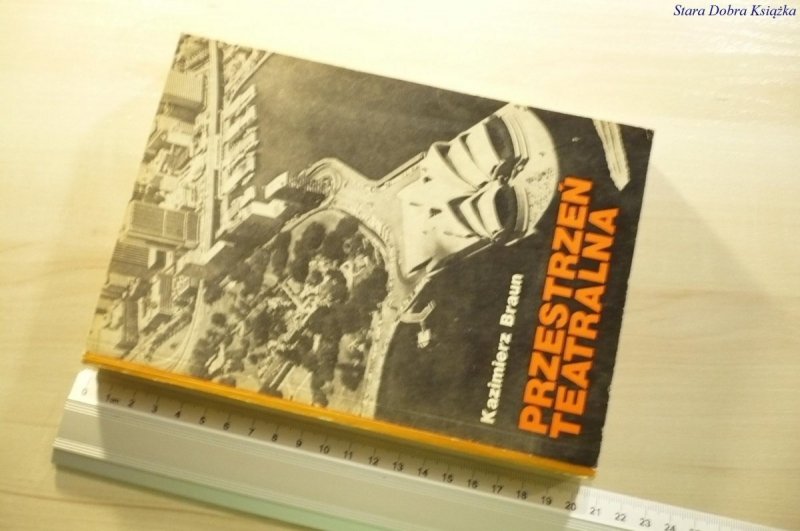 PRZESTRZEŃ TEATRALNA - Kazimierz Braun 1982