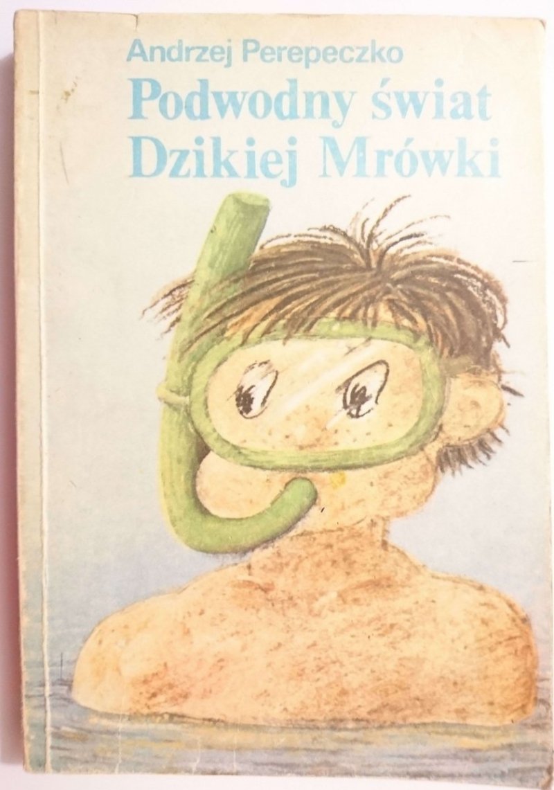 PODWODNY ŚWIAT DZIKIEJ MRÓWKI - Andrzej Perepeczko 1983