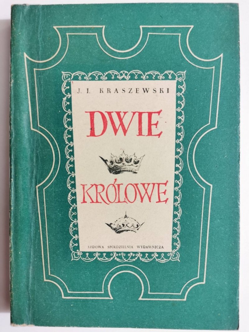 DWIE KRÓLOWE - Józef Ignacy Kraszewski 1955