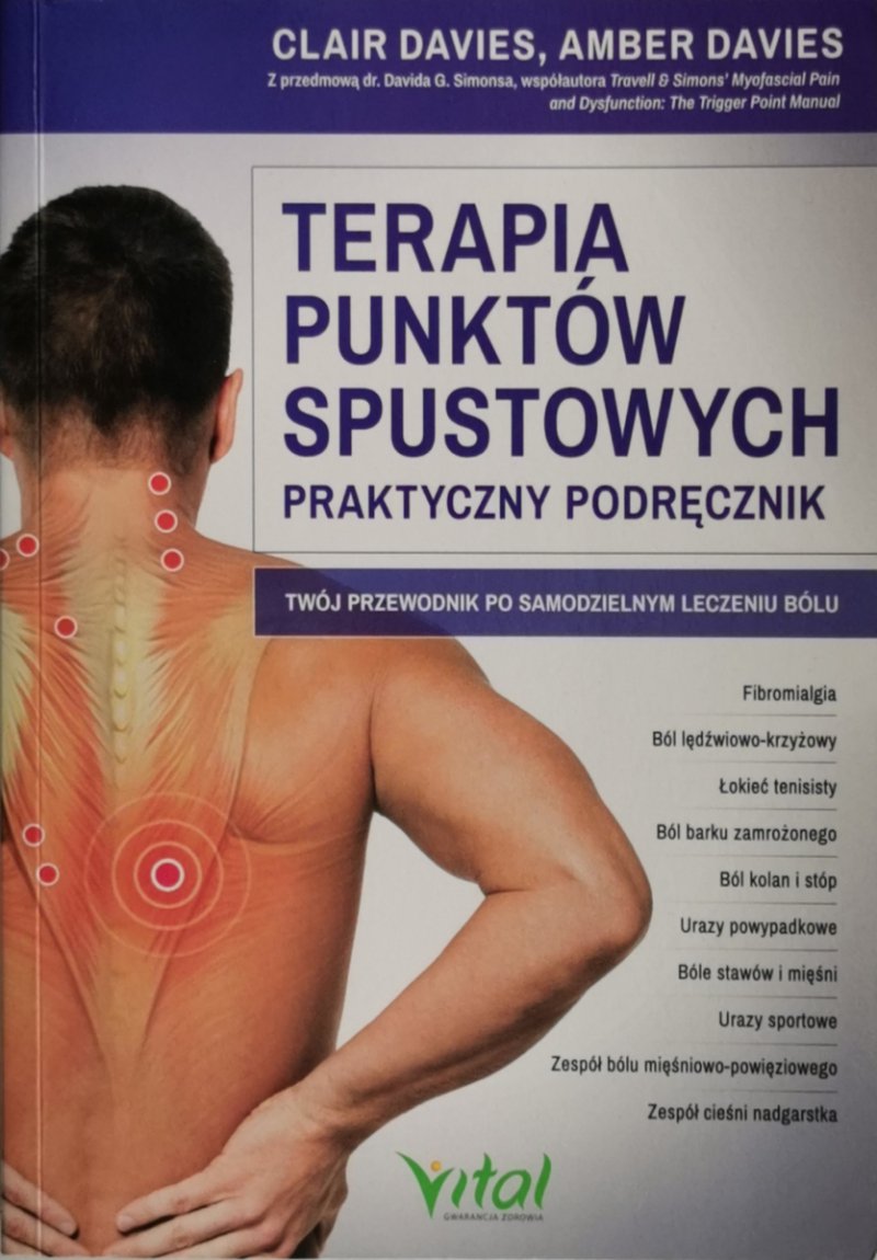 TERAPIA PUNKTÓW SPUSTOWYCH PRAKTYCZNY PODRĘCZNIK - Clair Davies