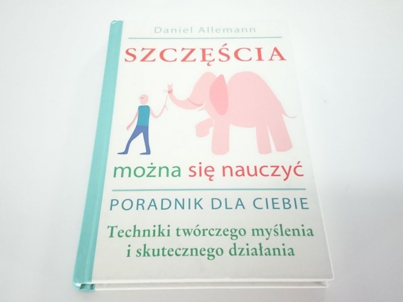 SZCZĘŚCIA MOŻNA SIĘ NAUCZYĆ. PORADNIK DLA CIEBIE