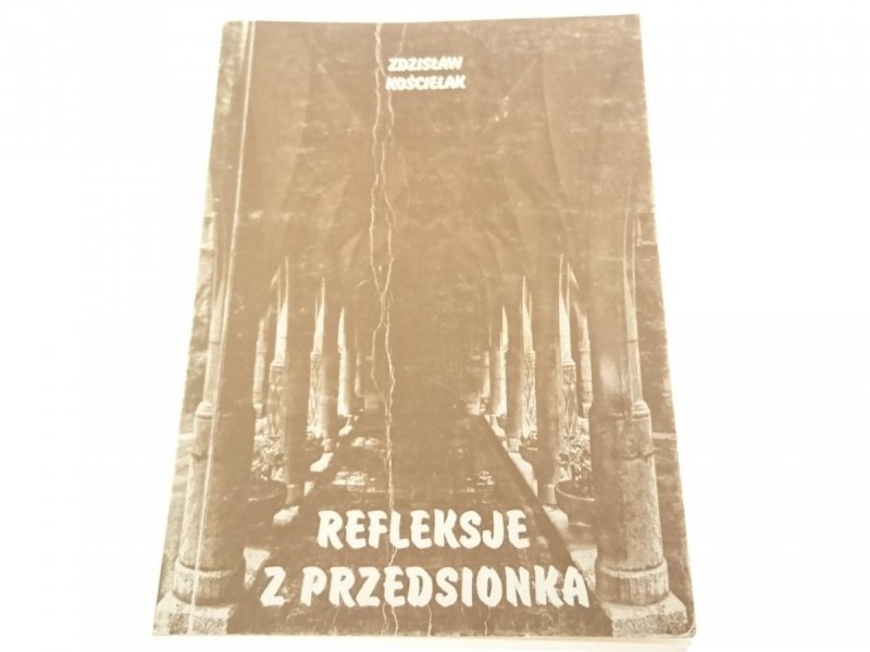 REFLEKSJE Z PRZEDSIONKA - Zdzisław Kościelak 1996