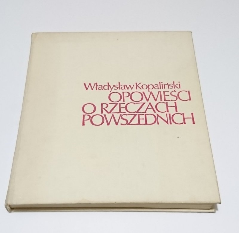 OPOWIEŚCI O RZECZACH POWSZEDNICH - Kopaliński 1988