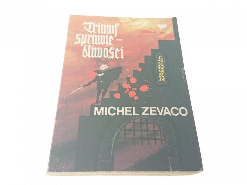 TRIUMF SPRAWIEDLIWOŚCI - Michel Zevaco 1991