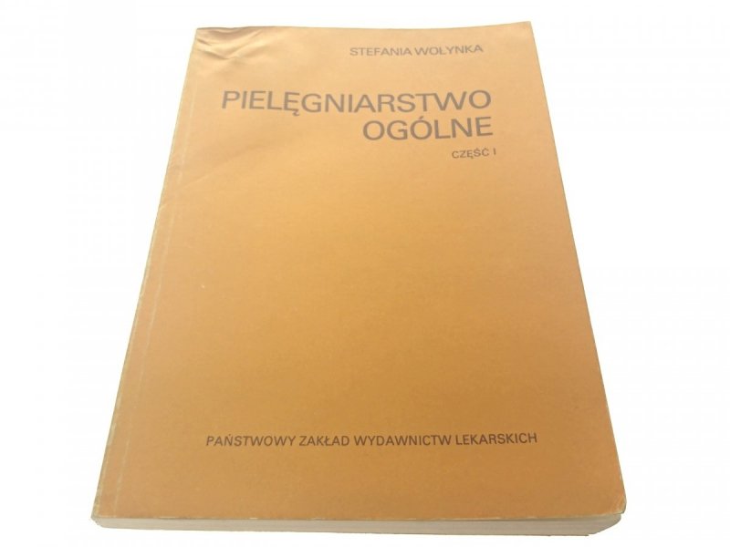 PIELĘGNIARSTWO OGÓLNE CZĘŚĆ I - St. Wołynka 1986