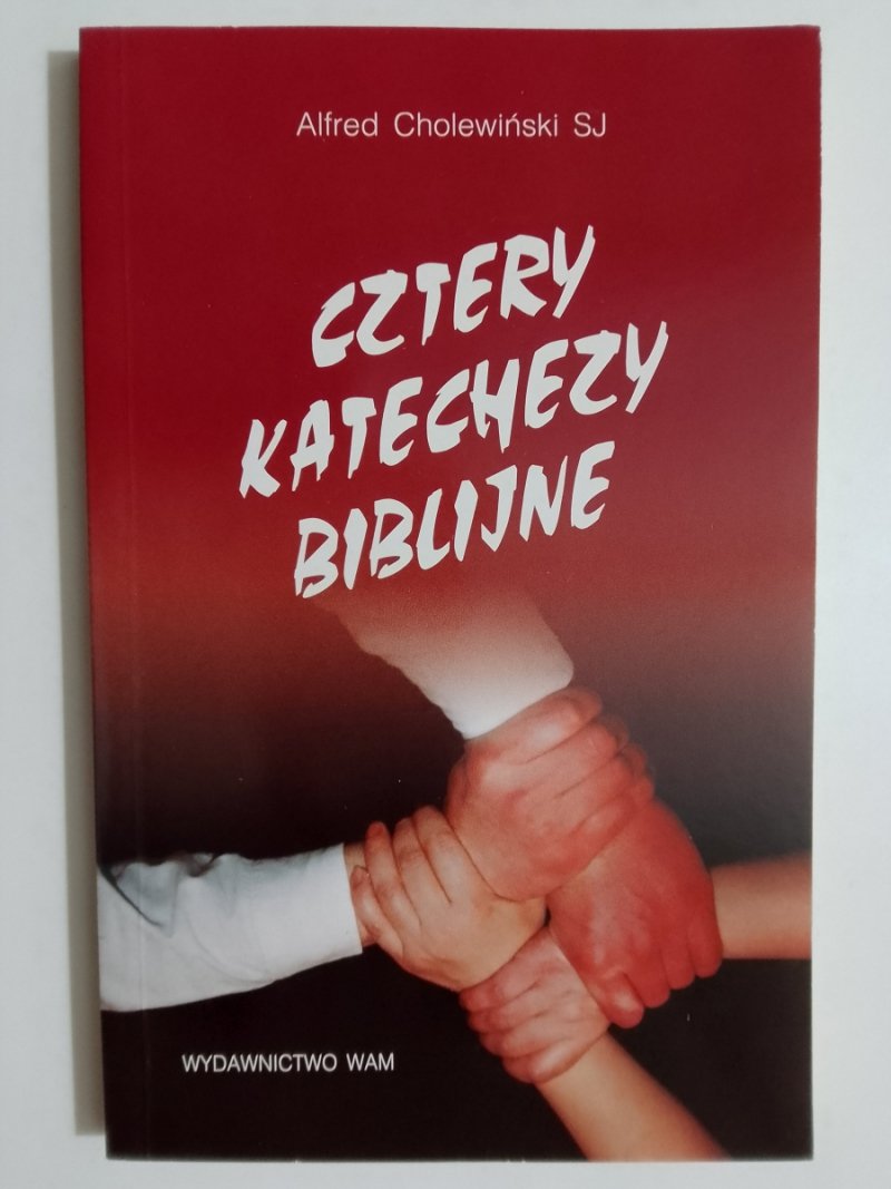 CZTERY KATECHEZY BIBLIJNE - Alfred Cholewiński