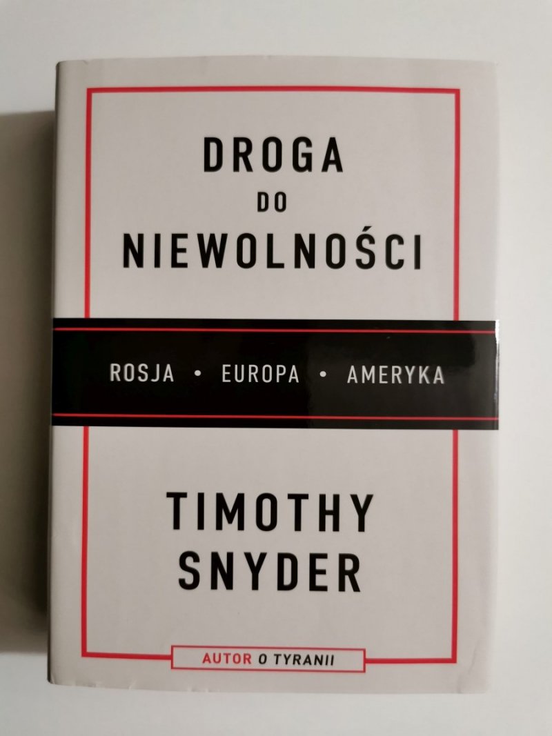 DROGA DO NIEWOLNOŚCI. ROSJA EUROPA AMERYKA - Timothy Snyder 