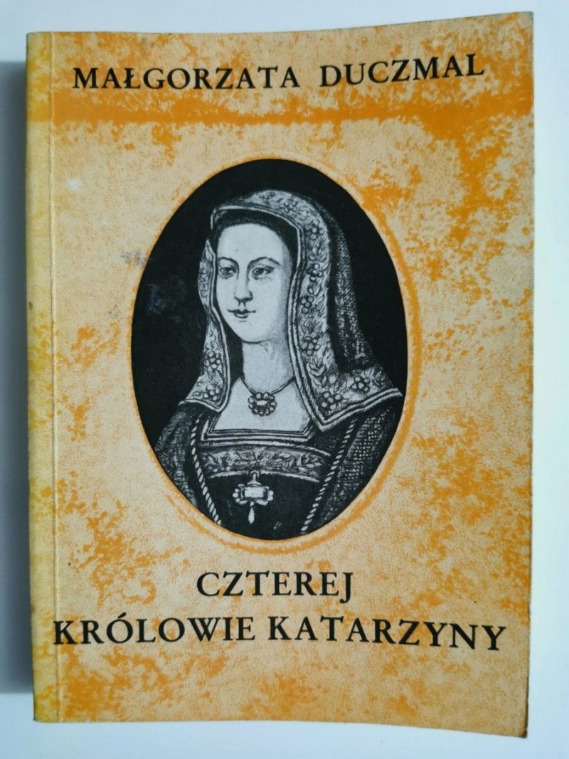 CZTEREJ KRÓLOWIE KATARZYNY - Małgorzata Duczmal 1989